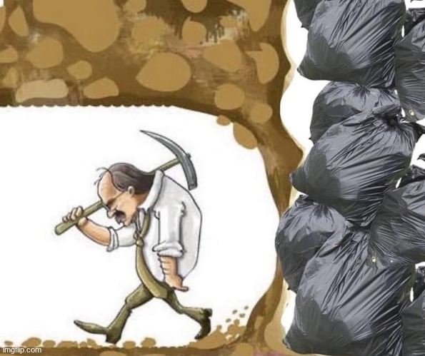 "I quit MSmg after 6 posts because it was unfunny" | image tagged in guy mining to garbage | made w/ Imgflip meme maker