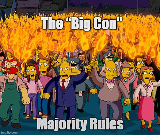 Mob Rules | The “Big Con"; Majority Rules | made w/ Imgflip meme maker