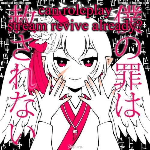 i'd be a lot less bored with it active | can roleplay stream revive already? | image tagged in dragnoc | made w/ Imgflip meme maker