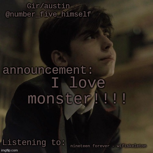 Austin's five temp | I love monster!!!! nineteen forever - wifiskeleton | image tagged in austin's five temp | made w/ Imgflip meme maker
