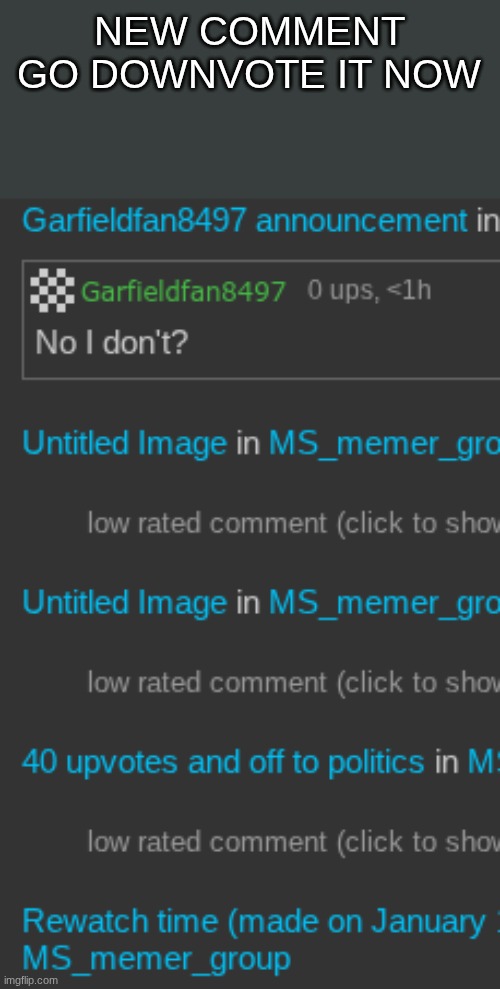 NEW COMMENT GO DOWNVOTE IT NOW | made w/ Imgflip meme maker