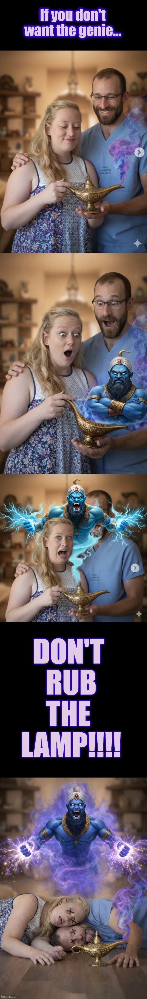 Genie | If you don't want the genie... DON'T 
RUB
THE 
LAMP!!!! | image tagged in genie | made w/ Imgflip meme maker