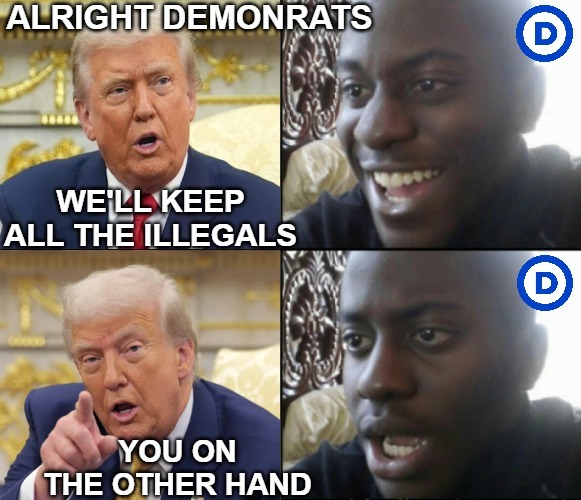 image tagged in happy / shock,donald trump,illegal immigrants,democrats,funny | made w/ Imgflip meme maker
