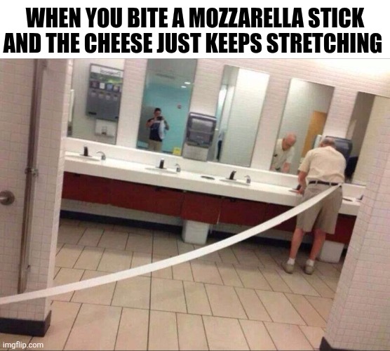 When You Bite A Mozzarella Stick | WHEN YOU BITE A MOZZARELLA STICK AND THE CHEESE JUST KEEPS STRETCHING | image tagged in chrisjoines1 | made w/ Imgflip meme maker
