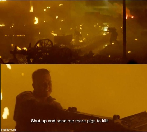 Shut up and send me more pigs to kill Blank Meme Template