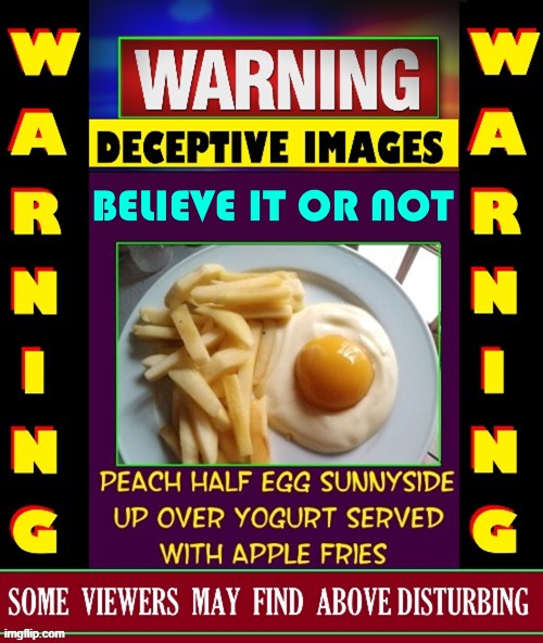 BEWARE: healthy alternatives can be painful | image tagged in vince vance,eggs,sunny side up,apple,fries,peach | made w/ Imgflip meme maker