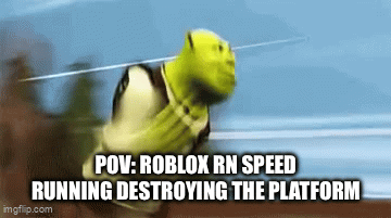 Roblox is now speedrunning - Imgflip