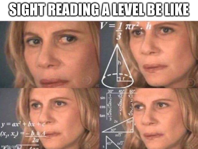 Fake orbs are the worst when sight reading | SIGHT READING A LEVEL BE LIKE | image tagged in math lady/confused lady,geometry dash,sight reading | made w/ Imgflip meme maker