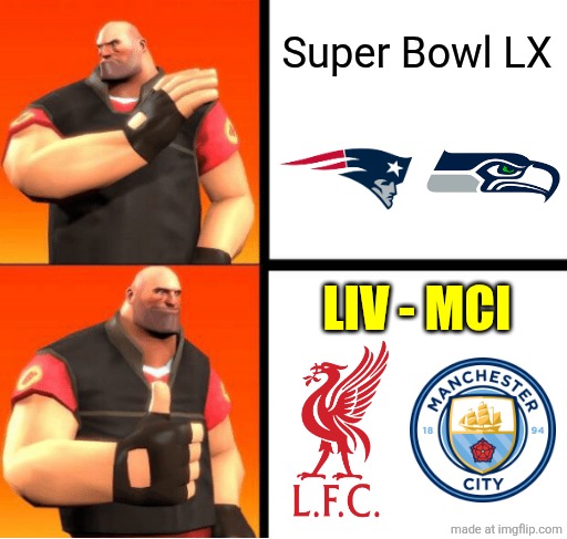 This Sunday... | Super Bowl LX; LIV - MCI | image tagged in heavy drake,sports,super bowl,liverpool,manchester city,premier league | made w/ Imgflip meme maker
