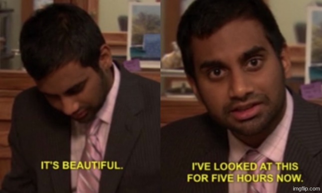 I've looked at this for 5 hours now | image tagged in i've looked at this for 5 hours now | made w/ Imgflip meme maker