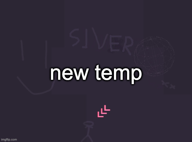silver's image | new temp | image tagged in silver's image | made w/ Imgflip meme maker