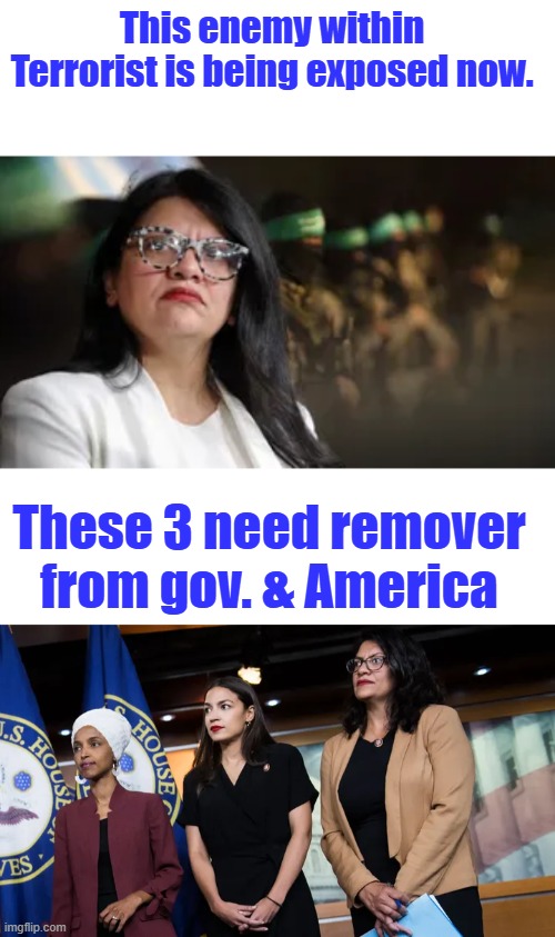 This enemy within  Terrorist is being exposed now. These 3 need remover from gov. & America | made w/ Imgflip meme maker