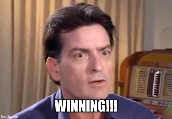WINNING!!! | image tagged in charlie sheen winning | made w/ Imgflip meme maker
