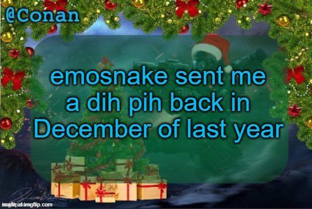 conan's jolly titanfall temp (by CaptainSoap) | AND IF YOU BELIEVE THAT THEN I HAVE SOME BEACHFRONT PROPERTY IN KANSAS TO SELL YOU; emosnake sent me a dih pih back in December of last year; READ THE DESCRIPTION DUMBASS | image tagged in conan's jolly titanfall temp by captainsoap | made w/ Imgflip meme maker