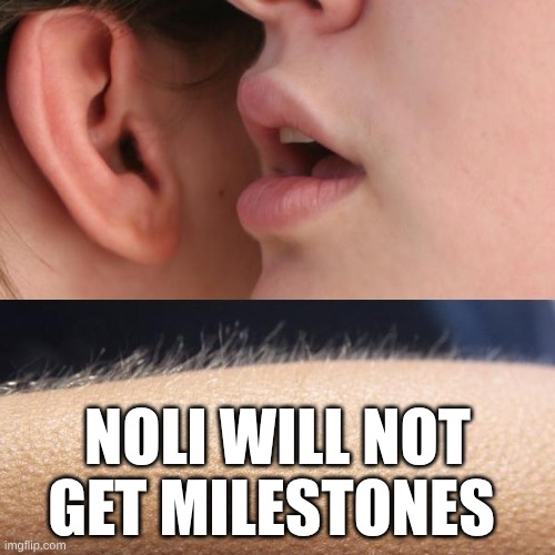 forsaken slander 02 | NOLI WILL NOT GET MILESTONES | image tagged in whisper and goosebumps | made w/ Imgflip meme maker