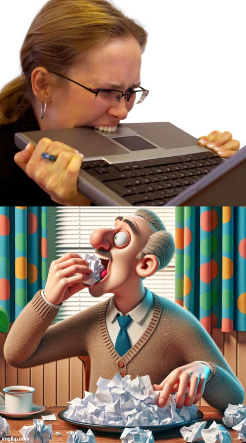 help caption this meme : ) | image tagged in frustrated,a man eating paper | made w/ Imgflip meme maker