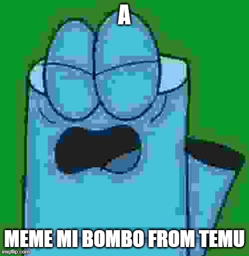 mi bombo | MEME MI BOMBO FROM TEMU | image tagged in a,mi bombo,memes,funny memes,only in ohio,goofy ahh | made w/ Imgflip meme maker