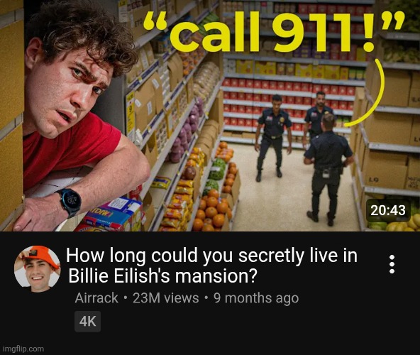 I made this lol | How long could you secretly live in; Billie Eilish's mansion? | image tagged in memes,airrack,youtube,open borders,billie eilish,mansion | made w/ Imgflip meme maker