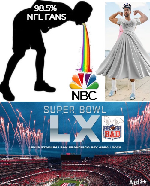 Bad Bunny at Super Bowl LX halftime show | 98.5% 
NFL FANS; Angel Soto | image tagged in bad bunny is bad for super bowl,nfl fans,superbowl,halftime,lgbtq,nbc | made w/ Imgflip meme maker