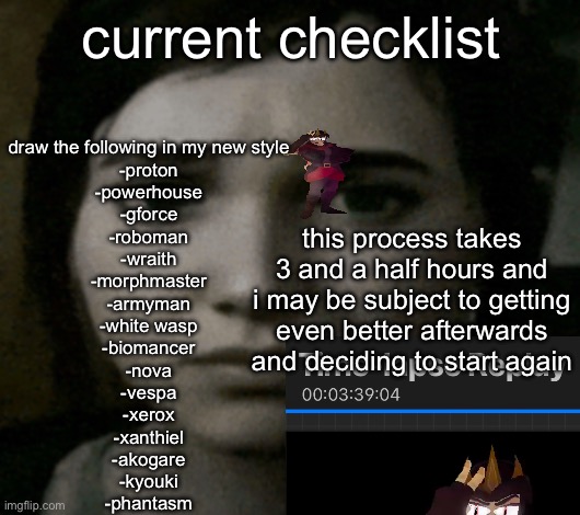 IM GONNA RIP OUT HIS SPINE! I’LL KILL HIM! HE’S DEAD! DEAAD! | current checklist; draw the following in my new style
-proton
-powerhouse
-gforce
-roboman
-wraith
-morphmaster
-armyman
-white wasp
-biomancer
-nova
-vespa
-xerox
-xanthiel
-akogare
-kyouki
-phantasm; this process takes 3 and a half hours and i may be subject to getting even better afterwards and deciding to start again | image tagged in ellie | made w/ Imgflip meme maker