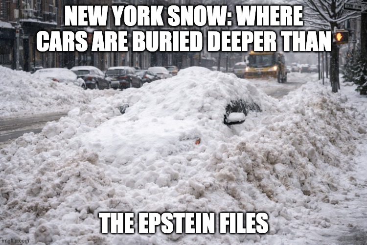 NEW YORK SNOW: WHERE CARS ARE BURIED DEEPER THAN; THE EPSTEIN FILES | made w/ Imgflip meme maker