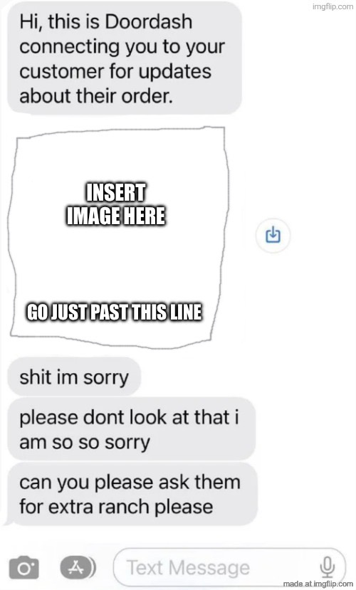 Just made a template; will make example right after this | image tagged in accidental image insert image | made w/ Imgflip meme maker