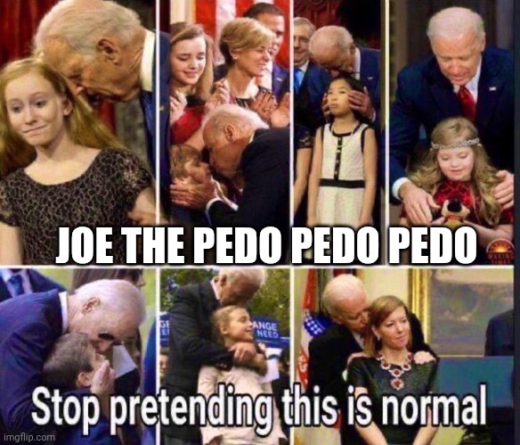 JOE THE PEDO PEDO PEDO | made w/ Imgflip meme maker