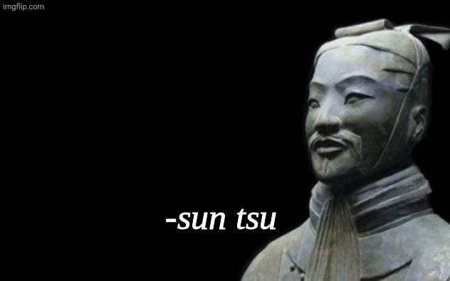 sun tsu fake quote | image tagged in sun tsu fake quote | made w/ Imgflip meme maker