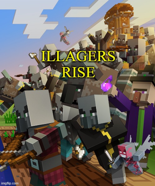 Illagers | ILLAGERS
RISE | image tagged in illagers | made w/ Imgflip meme maker
