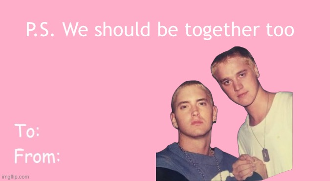 Valentine's Day Card Meme | P.S. We should be together too | image tagged in valentine's day card meme | made w/ Imgflip meme maker