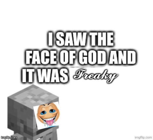 skeleton | 𝓕𝓻𝓮𝓪𝓴𝔂 | image tagged in skeleton | made w/ Imgflip meme maker