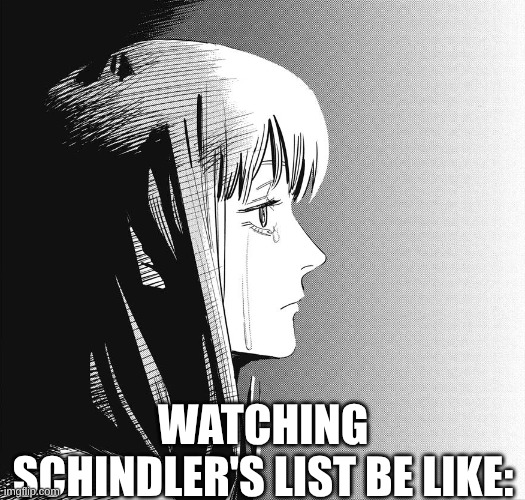 Makima Watching Absolute Cinema | WATCHING SCHINDLER'S LIST BE LIKE: | image tagged in memes,anime,chainsaw man,movies,cinema | made w/ Imgflip meme maker