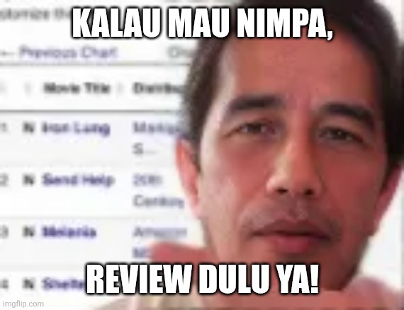 KALAU MAU NIMPA, REVIEW DULU YA! | image tagged in memes,movie,review | made w/ Imgflip meme maker