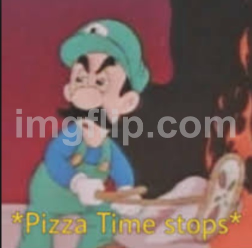 Pizza Time Stops | image tagged in pizza time stops | made w/ Imgflip meme maker