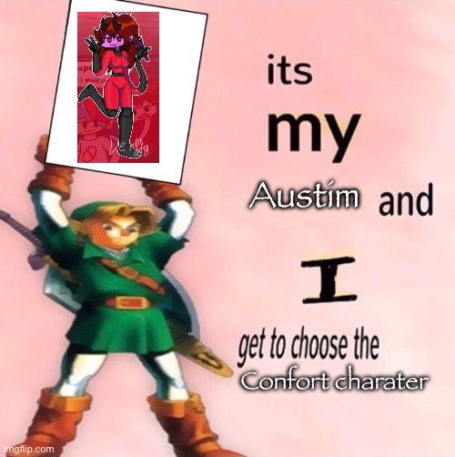 Chistan btw | Austim; Confort charater | image tagged in it's my and i get to choose the | made w/ Imgflip meme maker