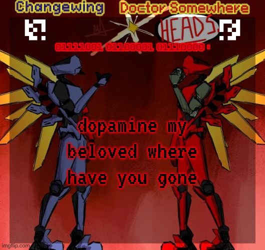 Changewing & Doctor Somewhere Ultrakill shared template | dopamine my beloved where have you gone | image tagged in changewing doctor somewhere ultrakill shared template | made w/ Imgflip meme maker
