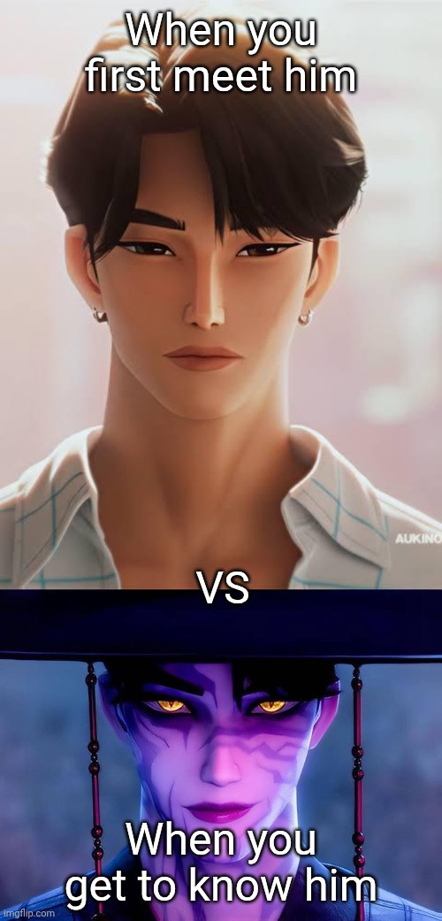 Like night and day | When you first meet him; VS; When you get to know him | image tagged in kpop demon hunters,jinu,saja boys,jinu saja | made w/ Imgflip meme maker