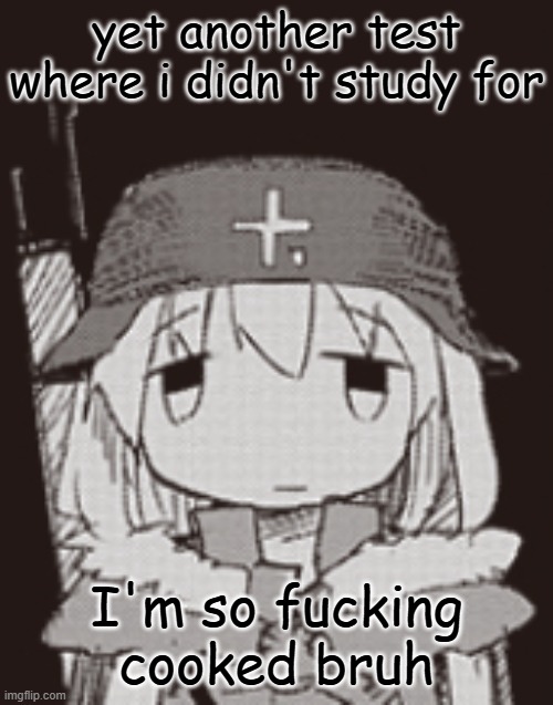 bye chat | yet another test where i didn't study for; I'm so fucking cooked bruh | image tagged in yuuri staring | made w/ Imgflip meme maker