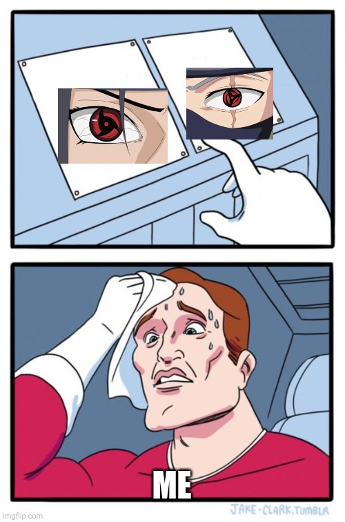 Two Buttons Meme | ME | image tagged in memes,two buttons | made w/ Imgflip meme maker