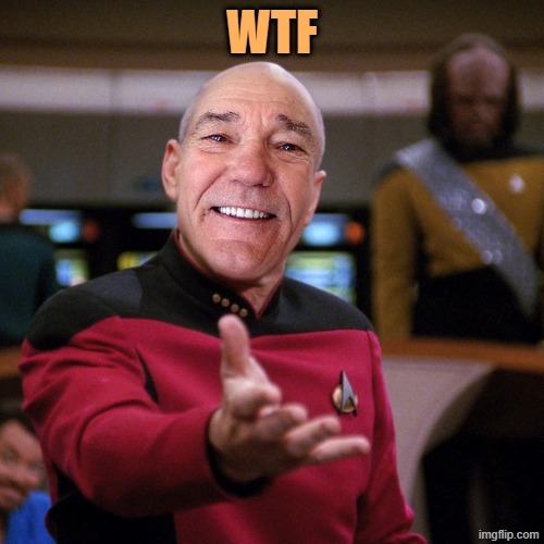 wtf picard kewlew | WTF | image tagged in wtf picard kewlew | made w/ Imgflip meme maker