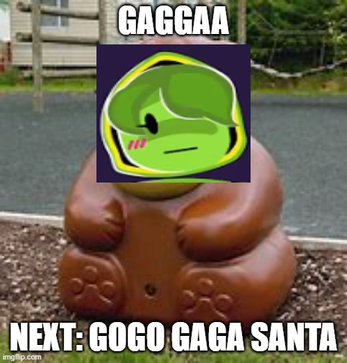 freddy fazbear | GAGGAA; NEXT: GOGO GAGA SANTA | image tagged in freddy fazbear | made w/ Imgflip meme maker