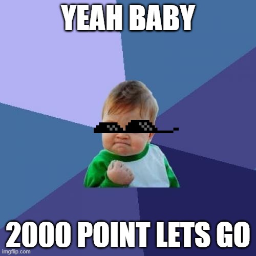 Success Kid | YEAH BABY; 2000 POINT LETS GO | image tagged in memes,success kid,meme,2000 points,funny,fun | made w/ Imgflip meme maker