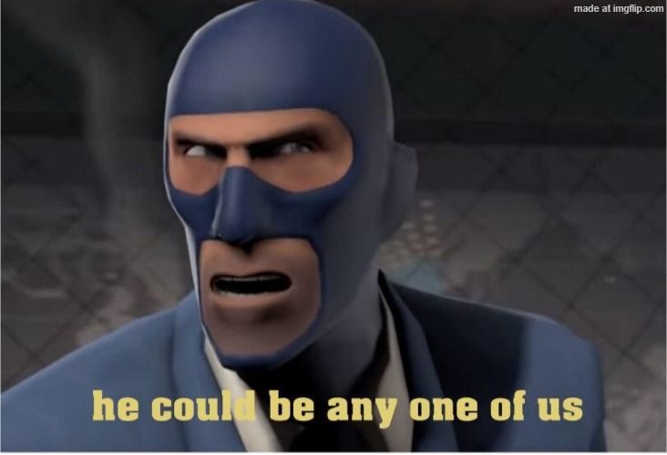 He could be anyone of us | image tagged in he could be anyone of us | made w/ Imgflip meme maker