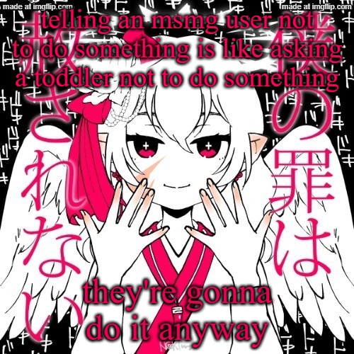 how about i do anyway? | telling an msmg user not to do something is like asking a toddler not to do something; they're gonna do it anyway | image tagged in dragnoc | made w/ Imgflip meme maker