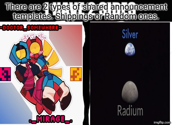 i don't know what to put here | There are 2 types of shared announcement templates. Shippings or Random ones. | image tagged in template,meme | made w/ Imgflip meme maker
