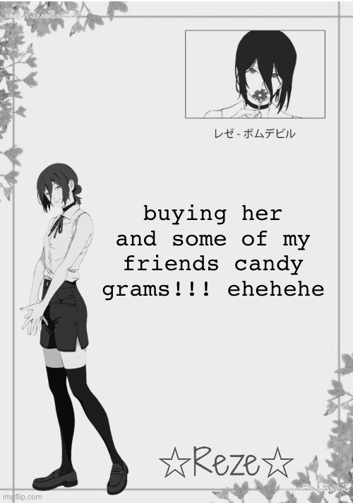 shes so pretty | buying her and some of my friends candy grams!!! ehehehe | image tagged in moons reze temp 2 | made w/ Imgflip meme maker