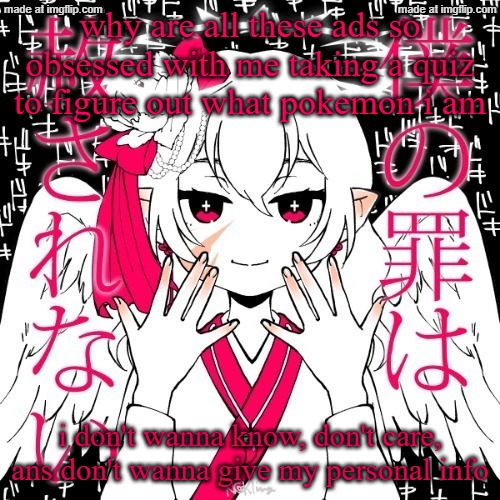 i'd probably be a sylveon or alcreme anyway | why are all these ads so obsessed with me taking a quiz to figure out what pokemon i am; i don't wanna know, don't care, ans don't wanna give my personal info | image tagged in dragnoc | made w/ Imgflip meme maker