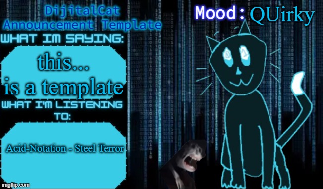 DijitalCat's Announcement Template | QUirky; this... is a template; Acid-Notation - Steel Terror | image tagged in dijitalcat's announcement template | made w/ Imgflip meme maker