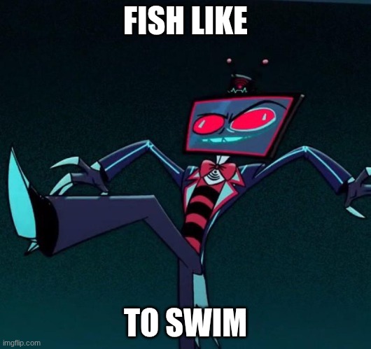 No Vox, I thought they liked to fly | FISH LIKE; TO SWIM | image tagged in funny vox face,fish | made w/ Imgflip meme maker