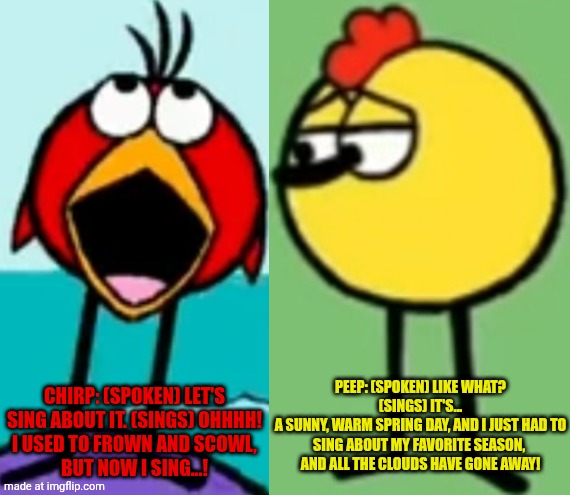 Peep and chirp singing Blank Meme Template